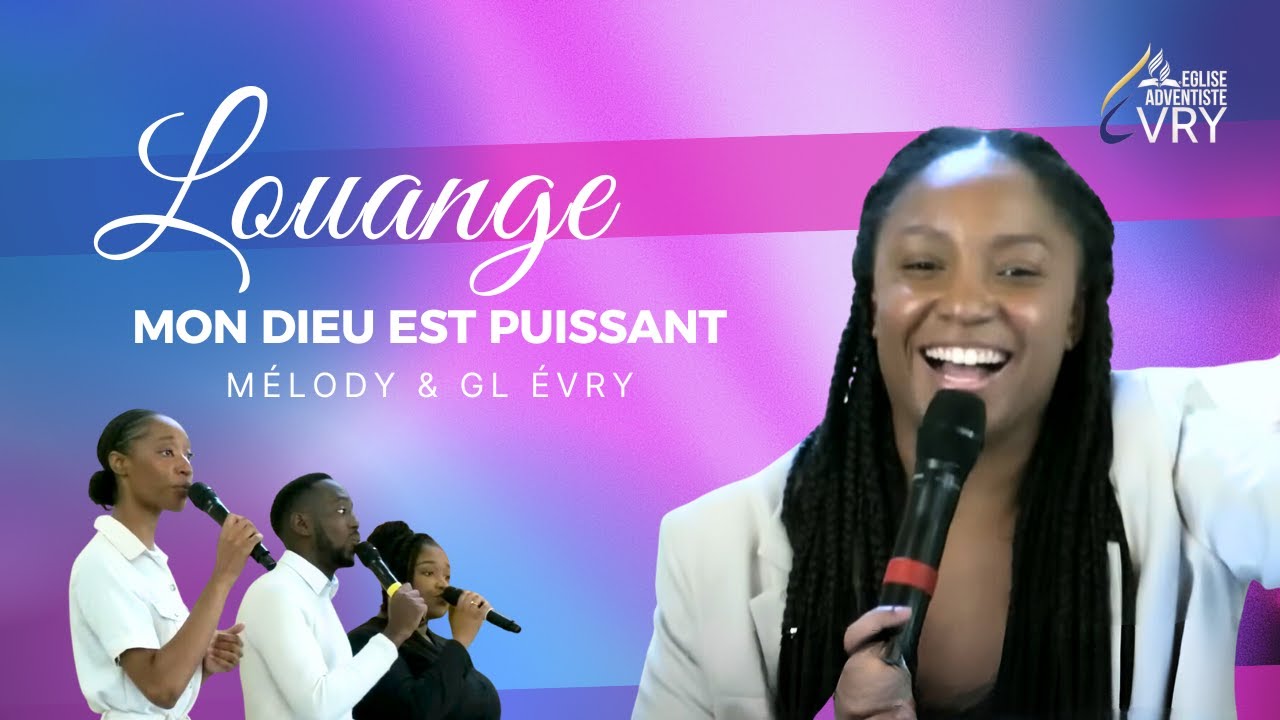 JE BÉNIRAI L'ÉTERNEL / MON DIEU EST PUISSANT / VIENS TOUCHER MA VIE / DIEU FIDÈLE - GL EVRY