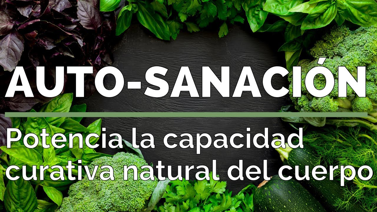 AUTO SANACION: Potencia la capacidad curativa natural del cuerpo