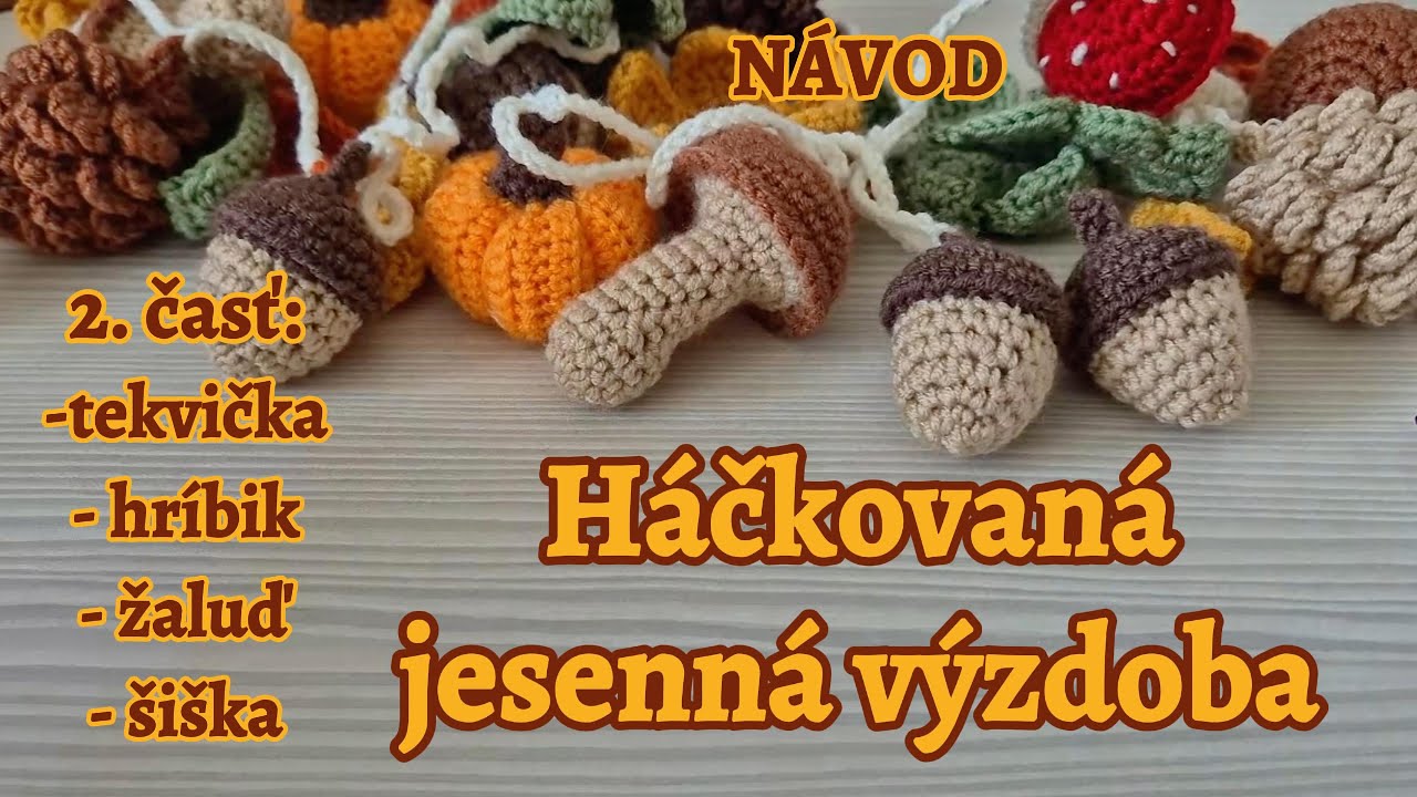 N&aacute;vod na h&aacute;čkovan&uacute; jesenn&uacute; v&yacute;zdobu | 2. časť: tekvička, hr&iacute;bik, žaluď, &scaron;i&scaron;ka