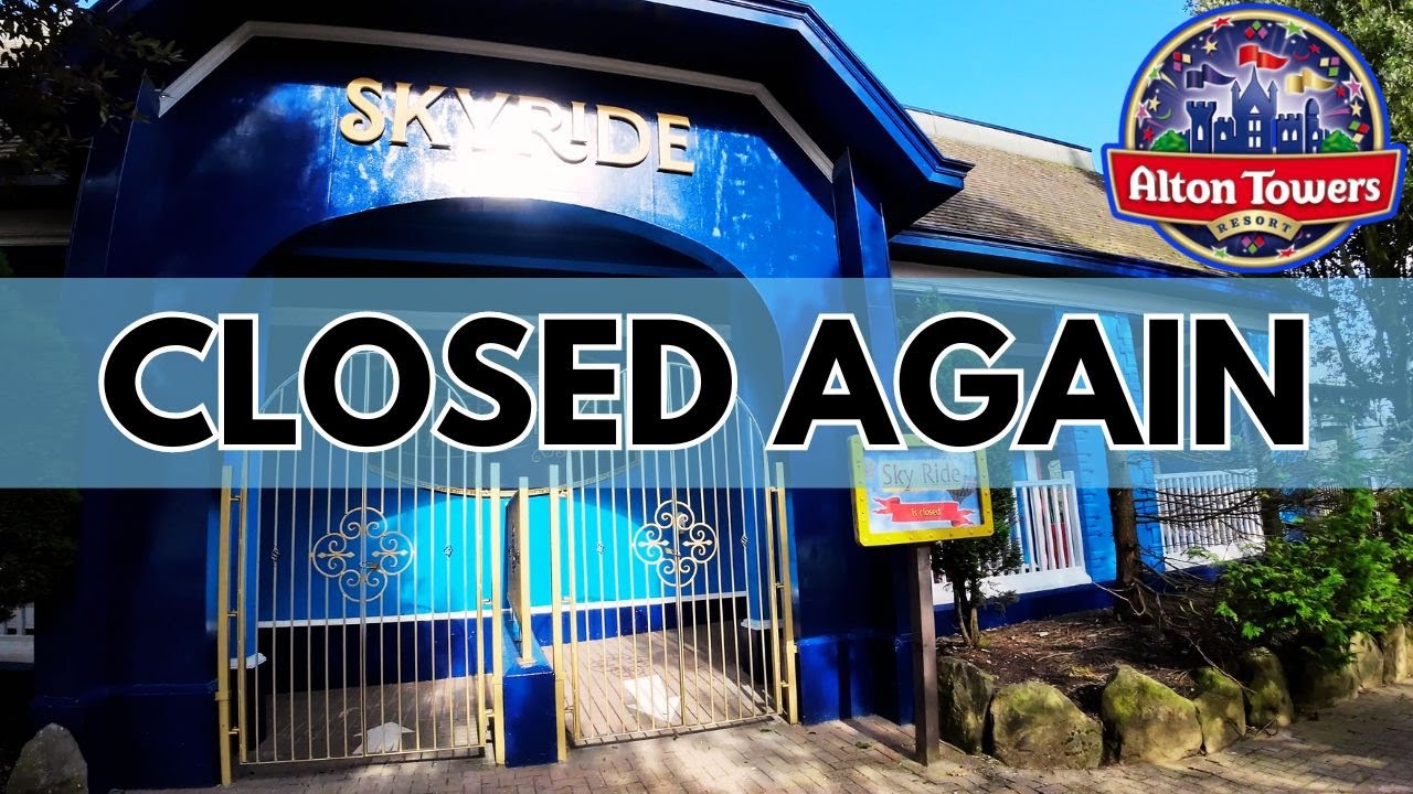 Sky Ride Closed AGAIN for 2024 | Alton Towers Park Update