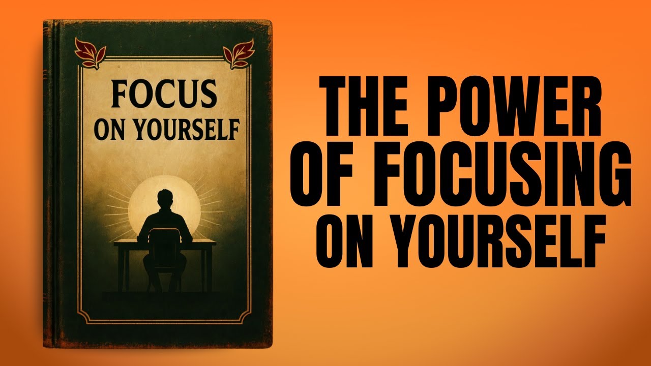 THE POWER OF FOCUSING ON YOURSELF - POWERFULL BOOK