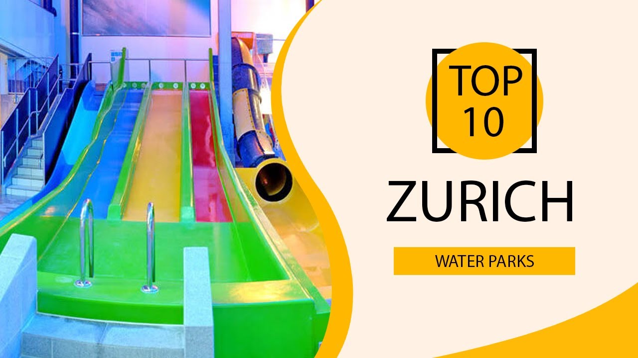 Top 10 Best Water Parks in Zurich | Switzerland - English