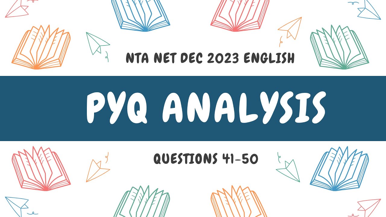 NTA UGC NET English: Detailed Analysis of Dec 2023 PYQs | Questions 41-50