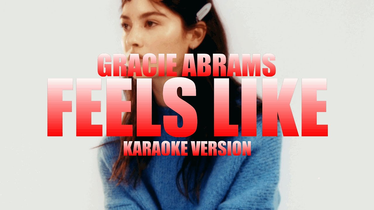 Feels Like - Gracie Abrams (Instrumental Karaoke) [KARAOK&J]