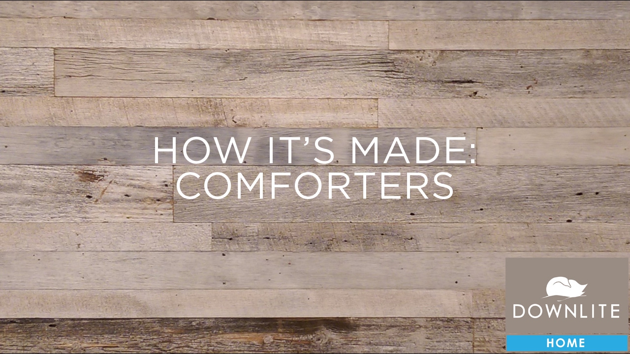 How We Assemble Comforters  In The USA - DOWNLITE