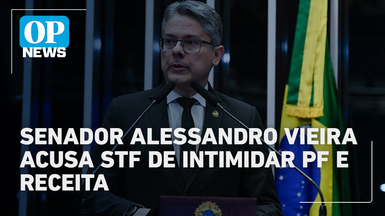 Senador Alessandro Vieira acusa STF de intimidar PF e Receita | O POVO NEWS