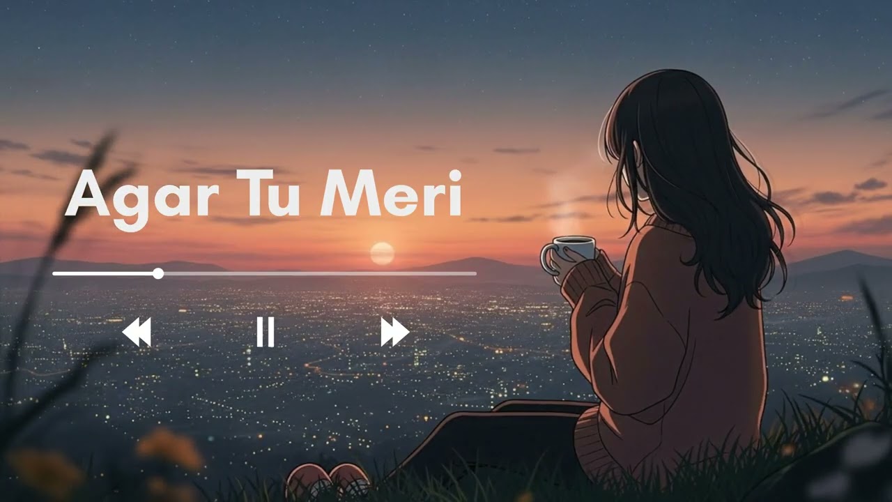 Agar Tu Meri | New Song | Hindi Songs LoFi | Lo-Fi