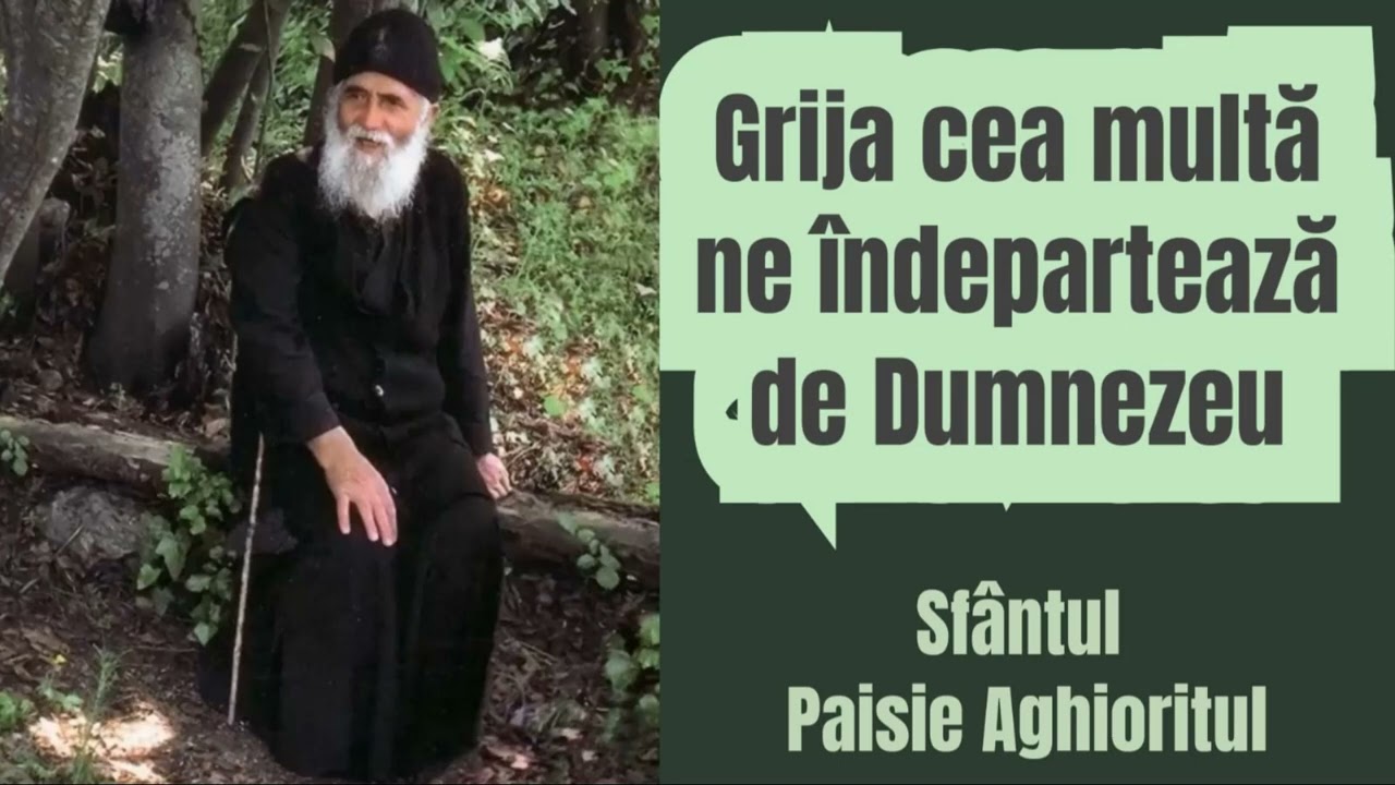 Grija cea multa ne indeparteaza de Dumnezeu - Sfantul Paisie Aghioritul
