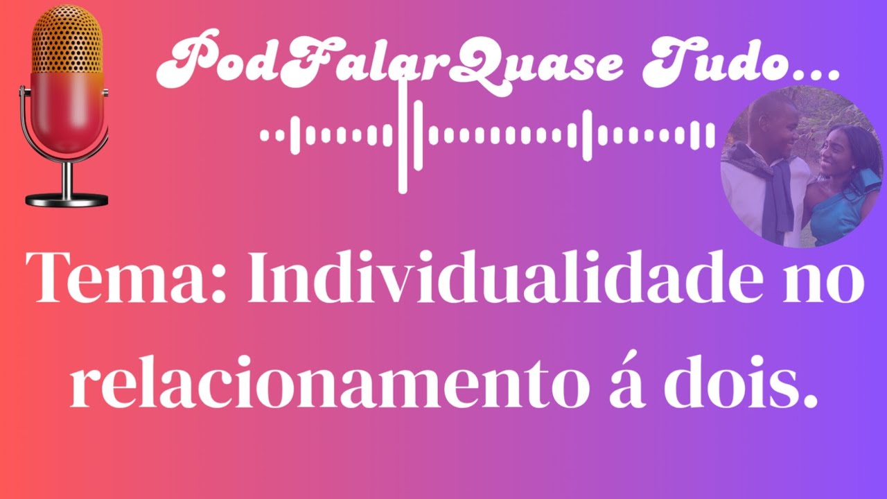 POD FALAR QUASE TUDO...| Individualidade no relacionamento à dois | Ep.1 com João Santos