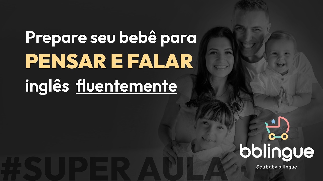 SUPER AULA: Como Iniciar a Criação Bilíngue com seu Baby 🍼