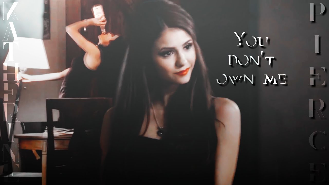 ● katherine pierce | you don't own me