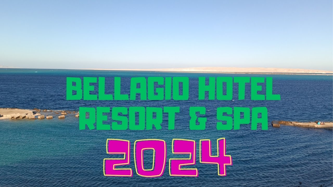 Bellagio Resort Hotel & Spa - Hurghada, Egipt • 2024