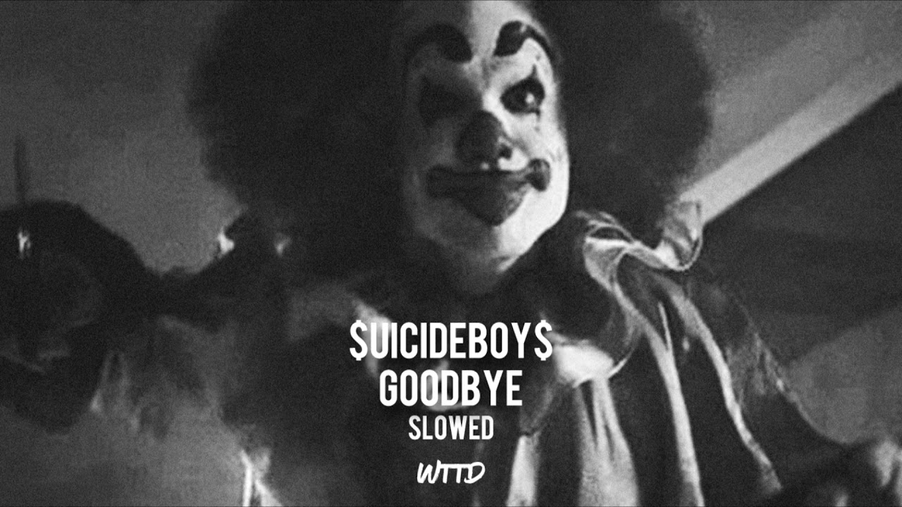 $UICIDEBOY$ - GOODBYE [SLOWED]