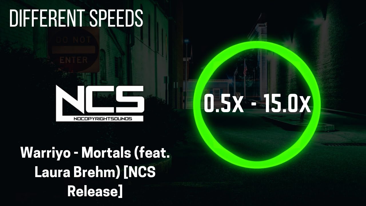 (Different Speeds) Warriyo - Mortals (feat. Laura Brehm) [NCS Release]
