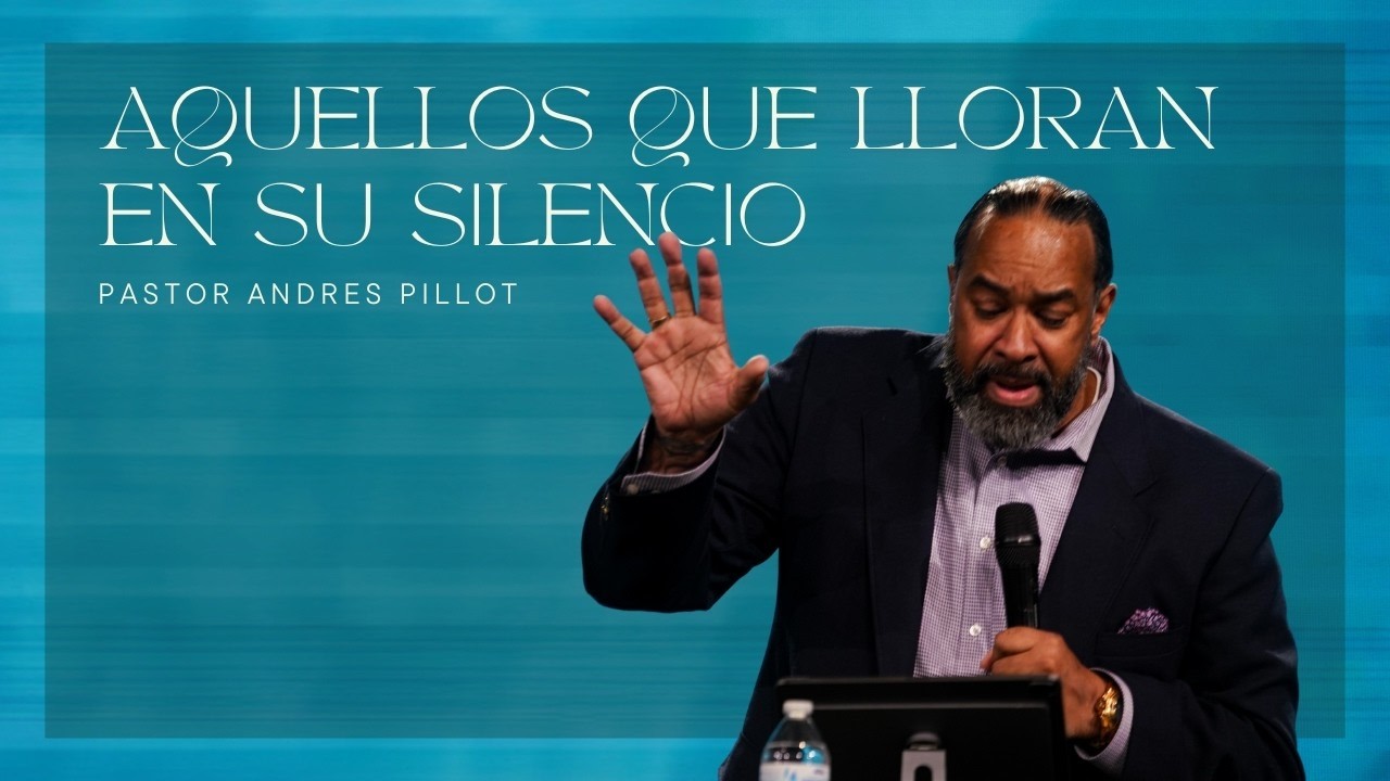 Aquellos Que Lloran En Su Silencio | Pastor Andres Pillot