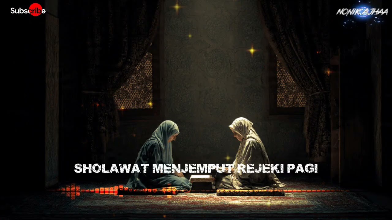 SHOLAWAT MENJEMPUT REJEKI PAGI | SHOLAWAT NABI | SHOLAWAT JIBRIL | SHOLAWAT ISLAMI