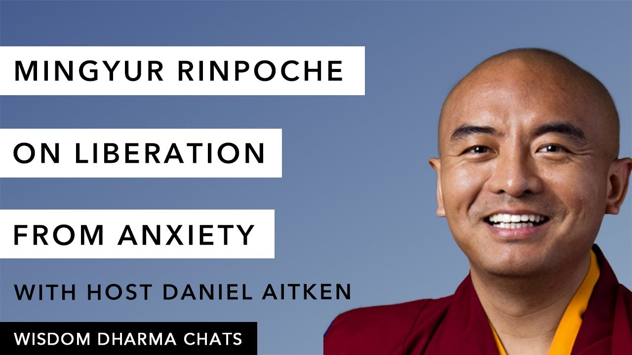 Mingyur Rinpoche on Liberation From Anxiety