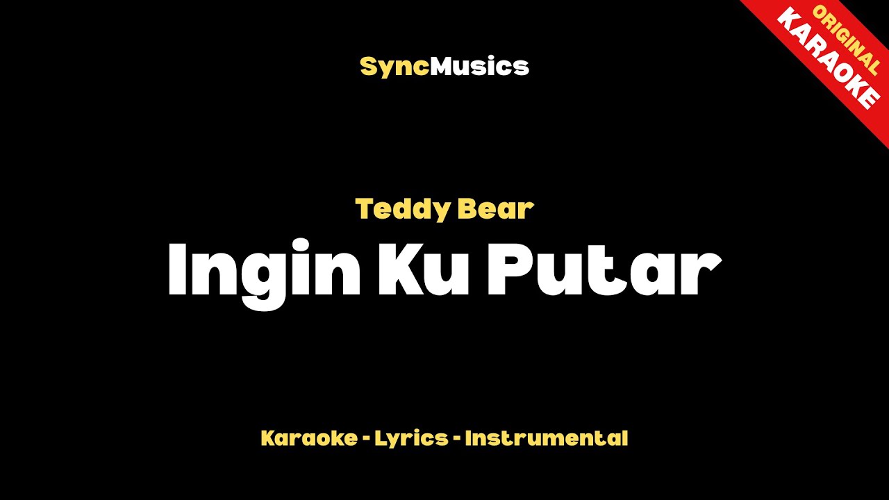 Teddy Bear - Ingin Ku Putar | Karaoke - Lirik - Instrumental