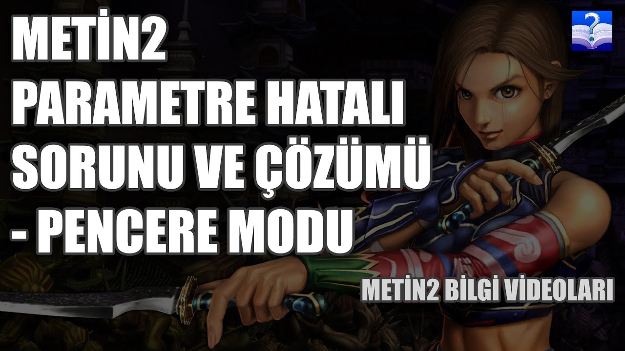 Metin2 Parametre Hatalı Sorunu (Pencere Modu Yapma, &Ccedil;&ouml;z&uuml;n&uuml;rl&uuml;k Değiştirme)