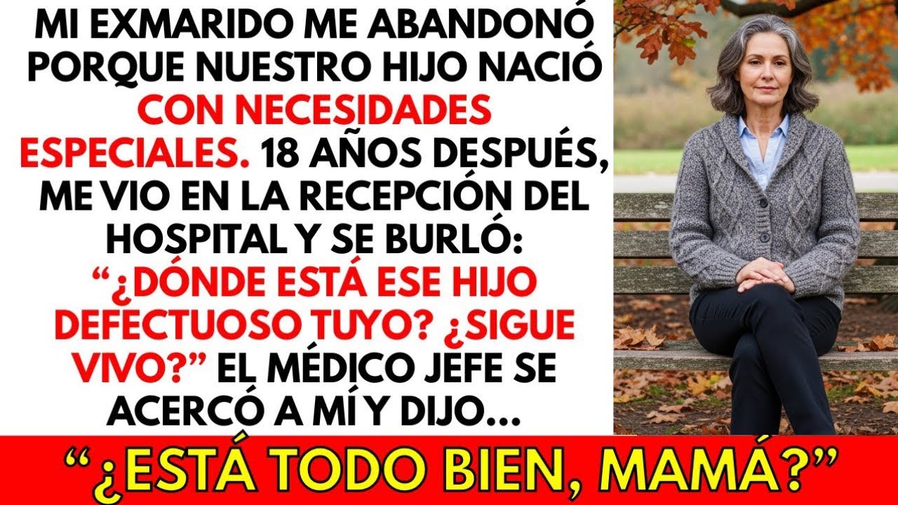 Mi exmarido se burló de mí en el hospital: “¿Dónde está tu hijo defectuoso?” Entonces el doctor…