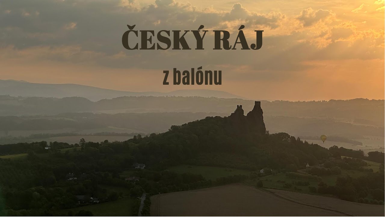 Let bal&oacute;nem - Česk&yacute; r&aacute;j 🎈 Nejhezč&iacute; m&iacute;sta z v&yacute;&scaron;ky i ze země