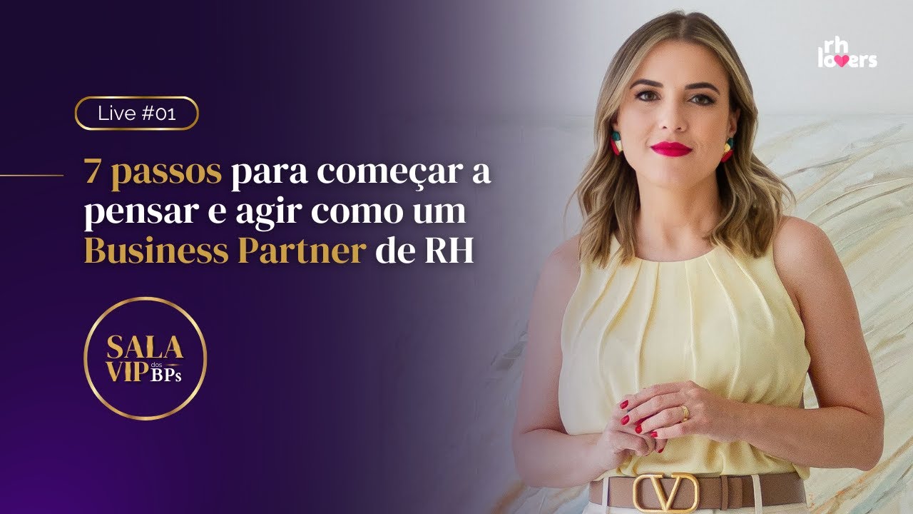 7 passos para come&ccedil;ar a pensar e agir como um Business Partner de RH | #1