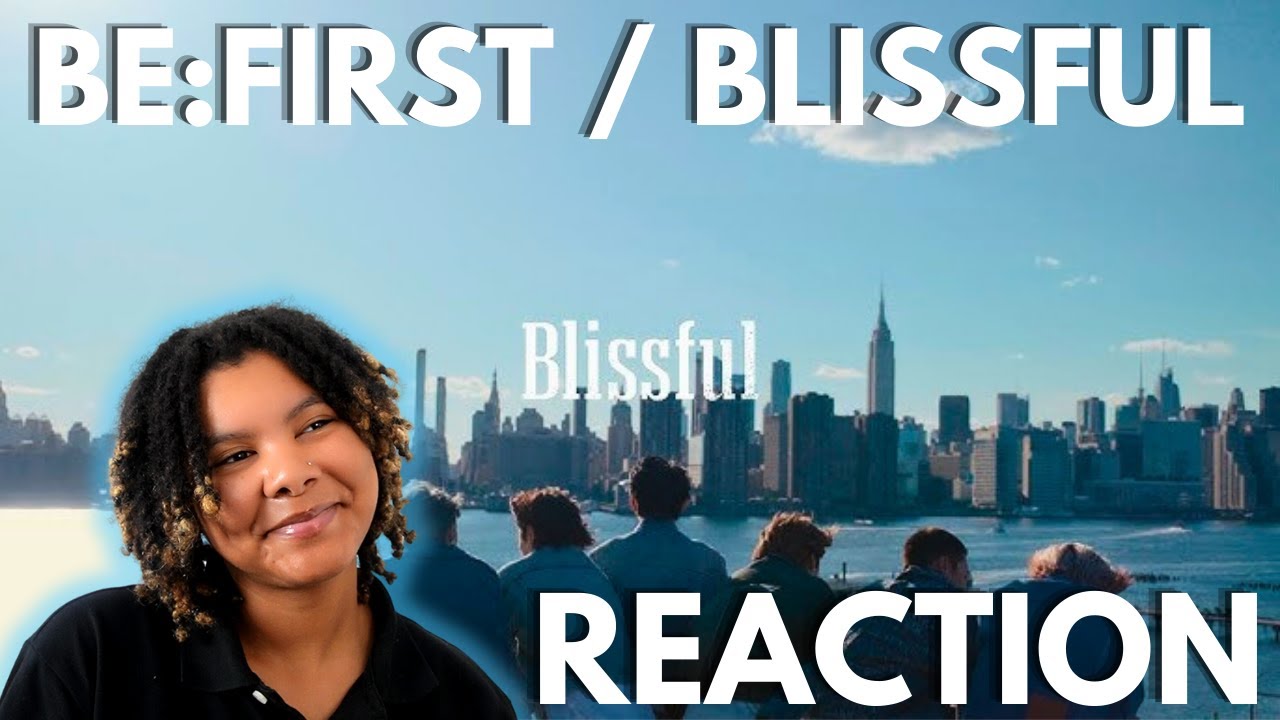 BE:FIRST / Blissful -Music Video- REACTION