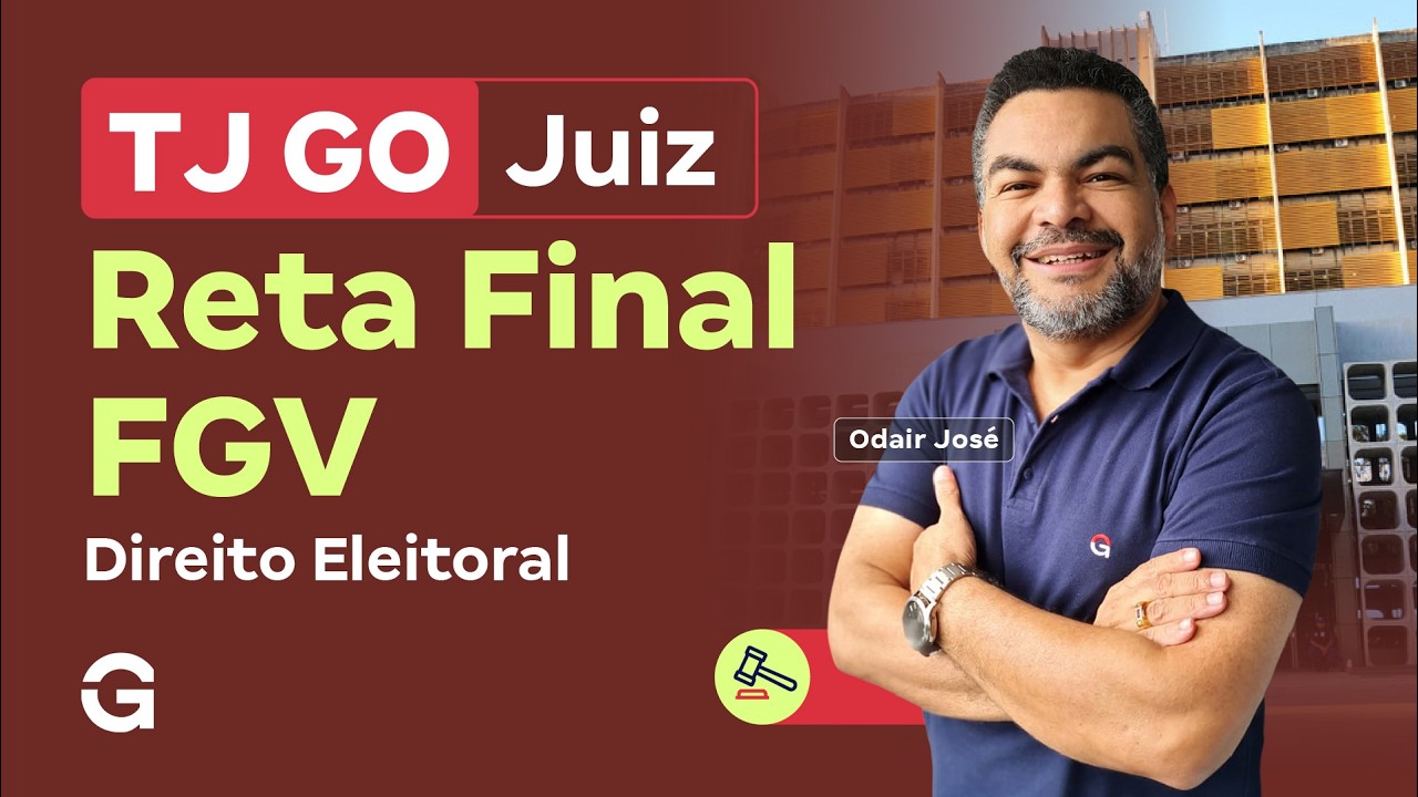 Concurso TJ GO Juiz | Reta Final FGV: Direito Eleitoral