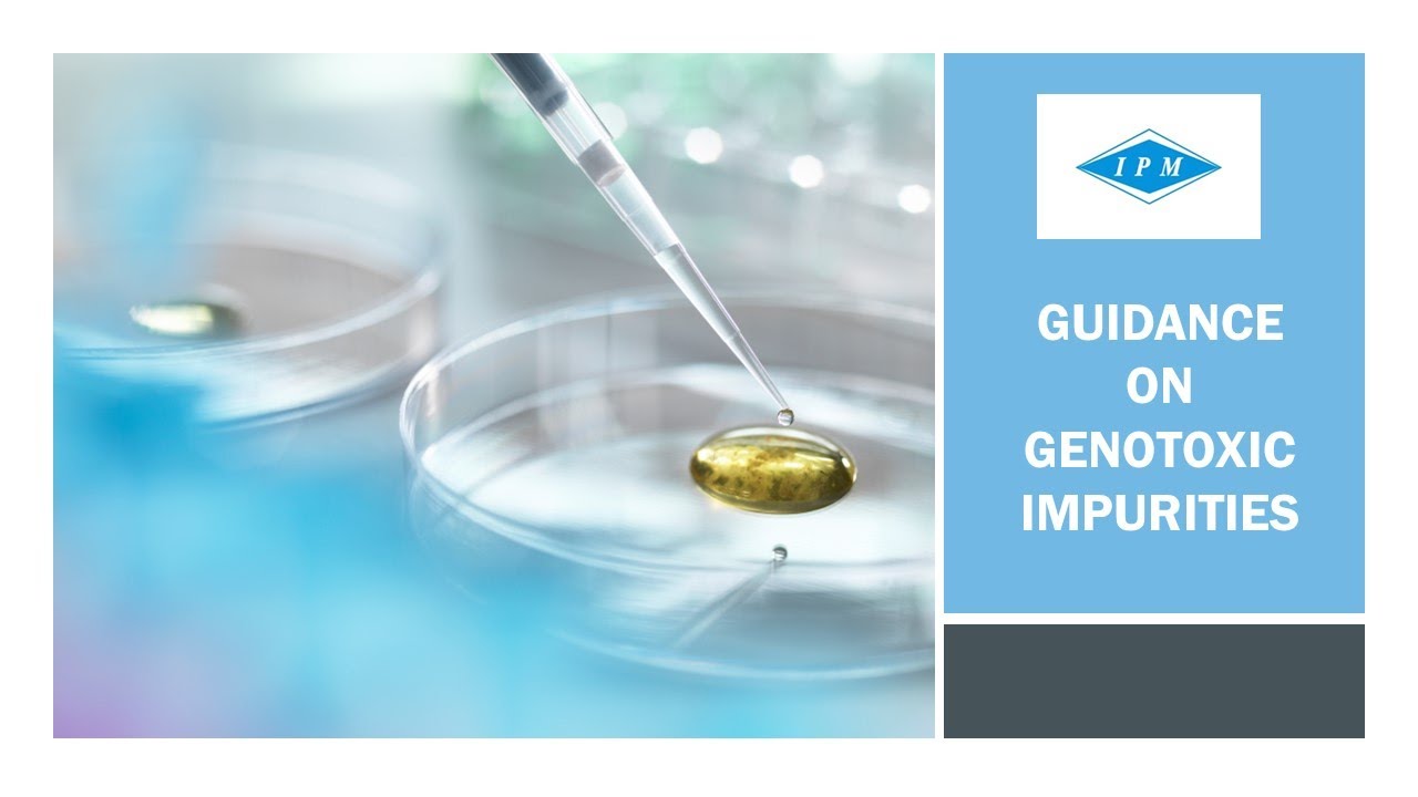 Genotoxic impurities guidance - Institute of Pharmaceutical Management