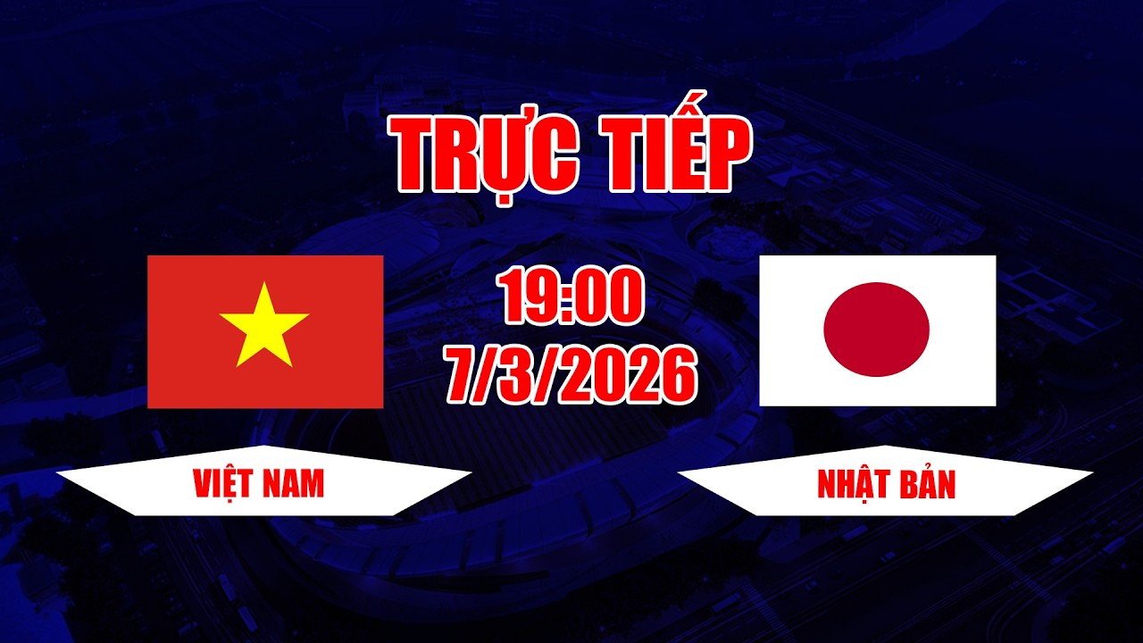 TRỰC TIẾP | Việt Nam - Nhật Bản | Trận đấu hay nhất trong lịch sử bóng đá Việt Nam
