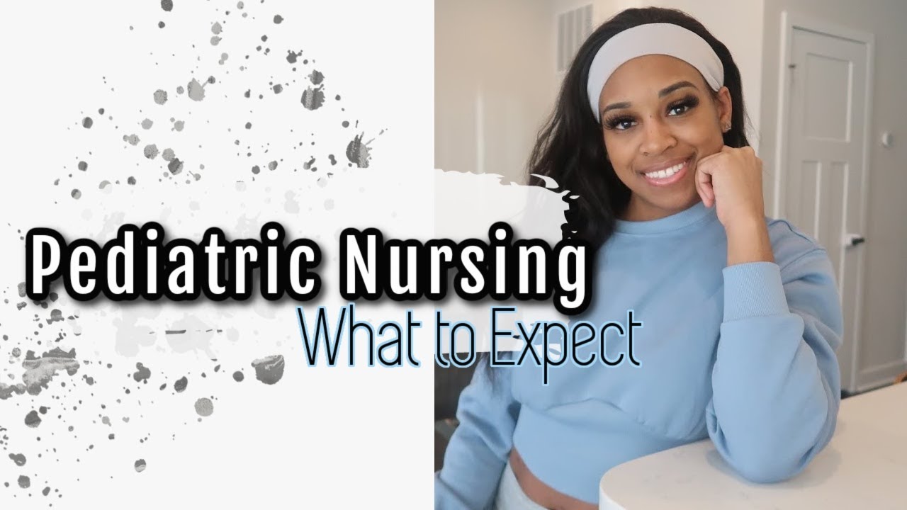 Pediatric Nursing & What to Expect || Peds Speciality - Vitals, Medications, & More