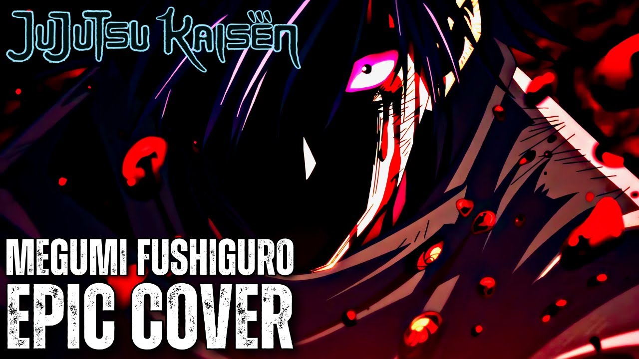Jujutsu Kaisen MEGUMI FUSHIGURO Theme Epic Cover