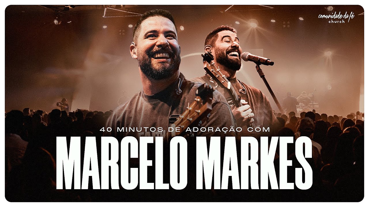 40 MINUTOS DE LOUVOR COM MARCELO MARKES