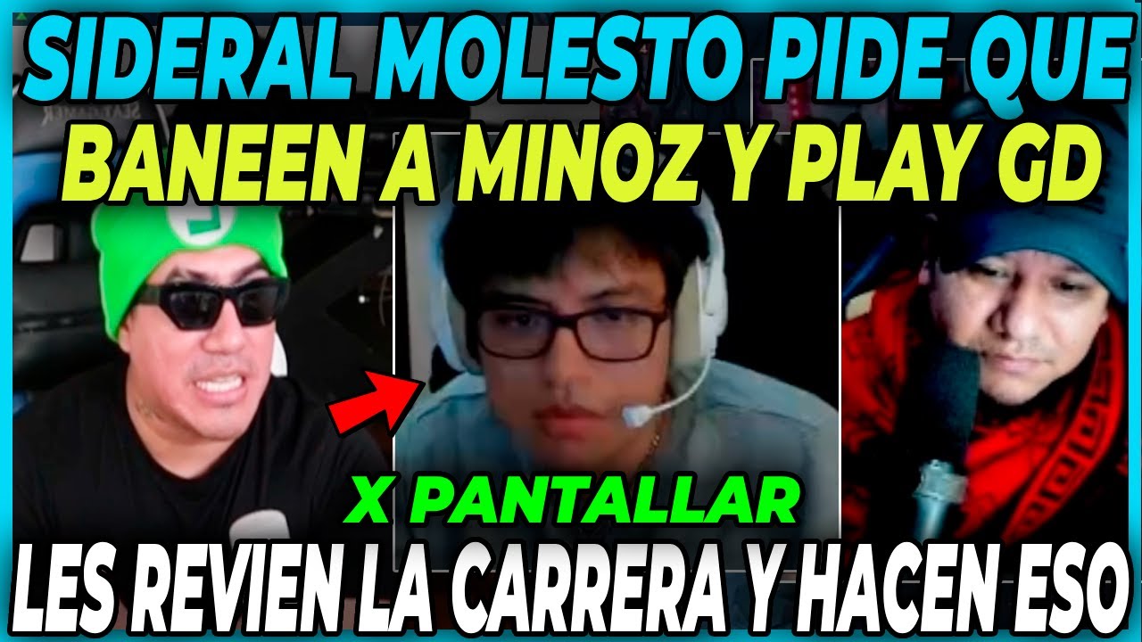 SIDERAL MOLESTO LE PIDE AL ZEEIN QUE B4NEEN A MINOZ Y PLAYGD POR ESTAR PANTALLANDO | ZEINTERNACIONAL