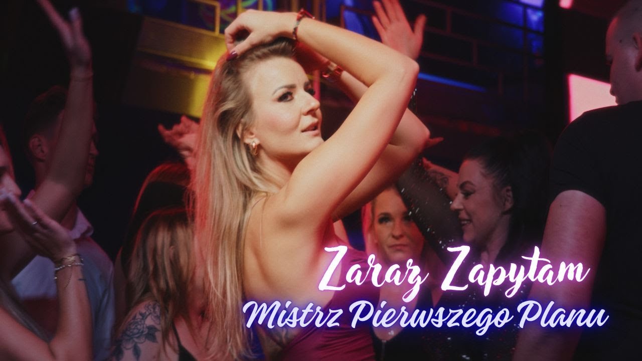 Mistrz Pierwszego Planu - Zaraz zapytam (Official Video) NOWOŚĆ 2026