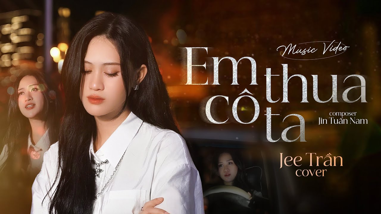 EM THUA C&Ocirc; TA (COVER) - JEE TRẦN x JIN TUẤN NAM | C&ocirc; Ấy Tốt Hơn Em &Agrave;, C&ocirc; Ta Cũng Thương Anh &Agrave;...