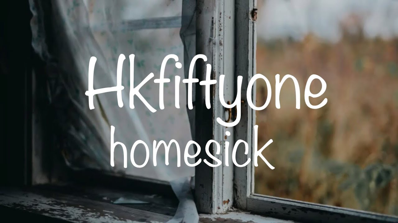 Hkfiftyone - homesick