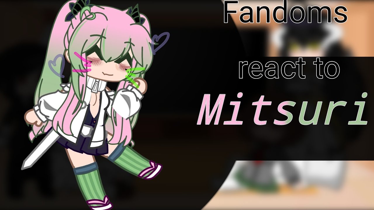 Fandoms react to Mitsuri //Kny //cringe //OOC //Inspired //TWs// rushed//