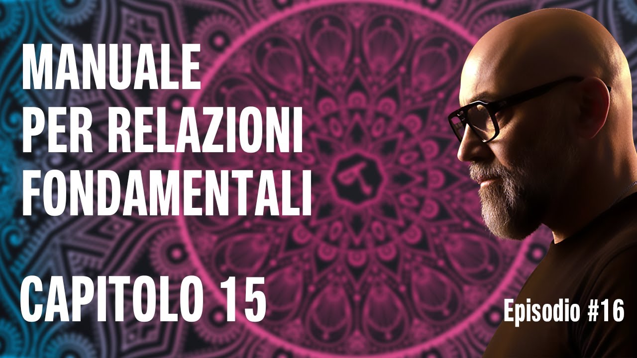 🟣 AUDIOLIBRO | MANUALE PER RELAZIONI FONDAMENTALI | 16 - Quindicesimo Capitolo