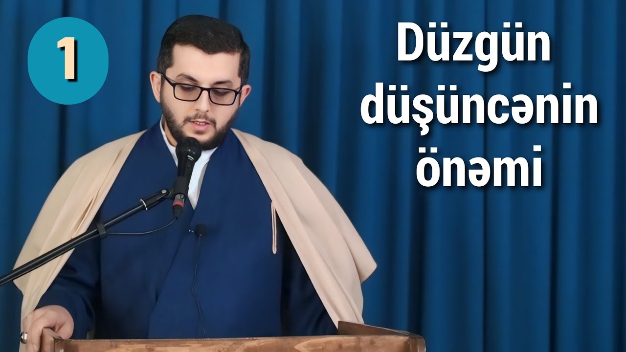 Düzgün düşünməyi öyrənək - 1 - Cümə xütbəsi - Hacı Bəşir Mənsurov 