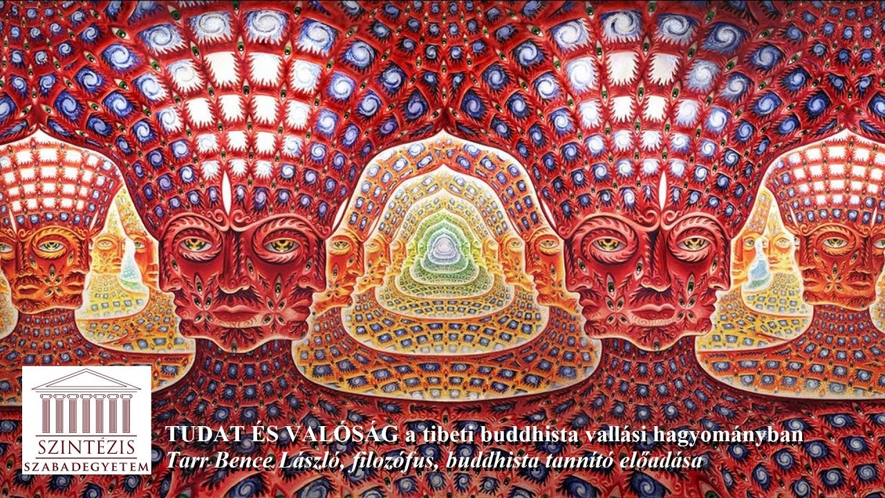 TUDAT ÉS VALÓSÁG a tibeti buddhista vallási hagyományokban - Tarr Bence László előadása