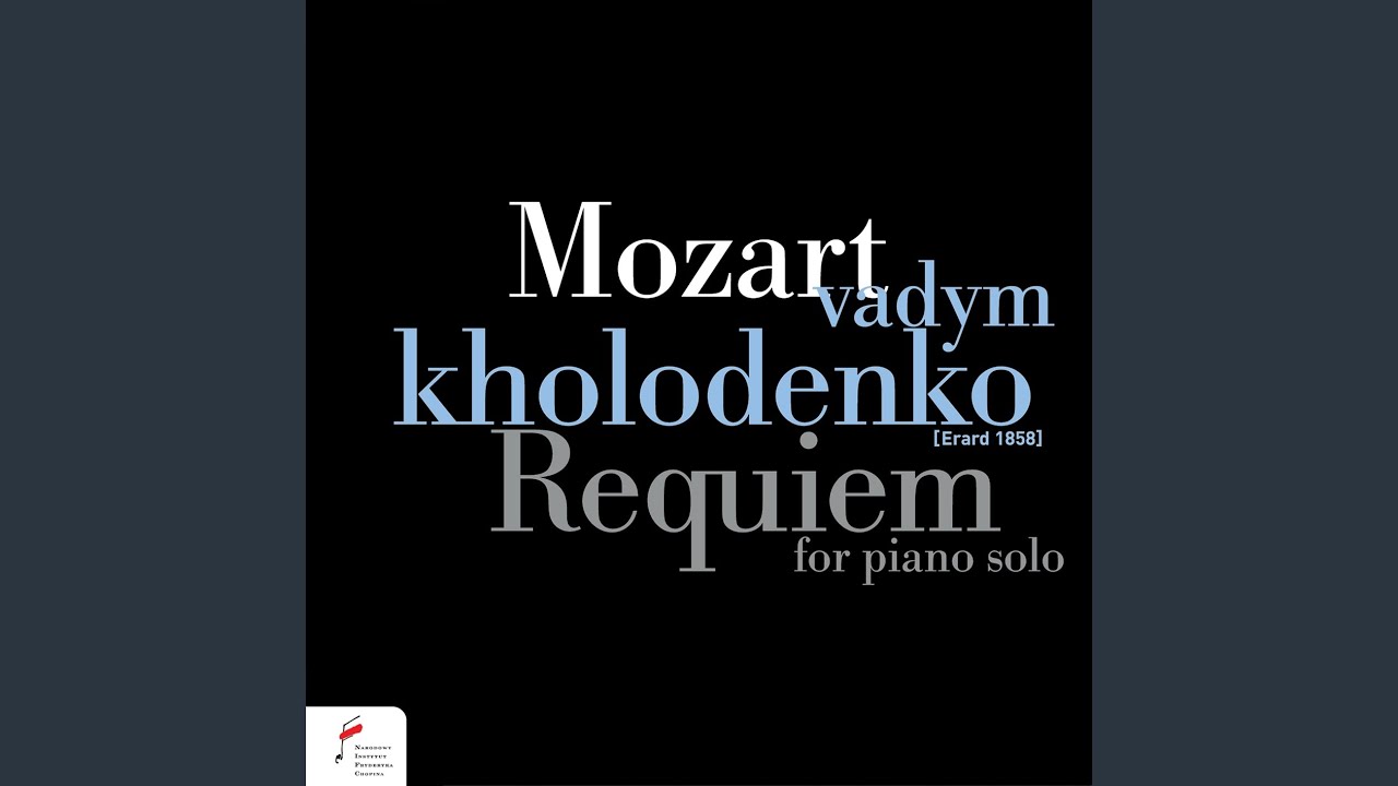 Requiem in D Minor K. 626 (In Franz Xaver Süssmayr’s Version for Piano Solo in Transcription...