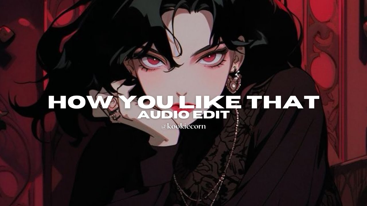 how you like that (rearranged version) - blackpink [edit audio]