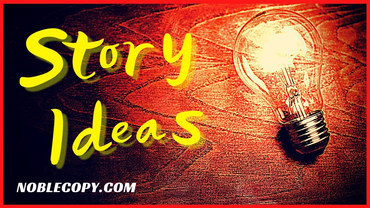 Story Ideas: A Few Tips for Creative Writers