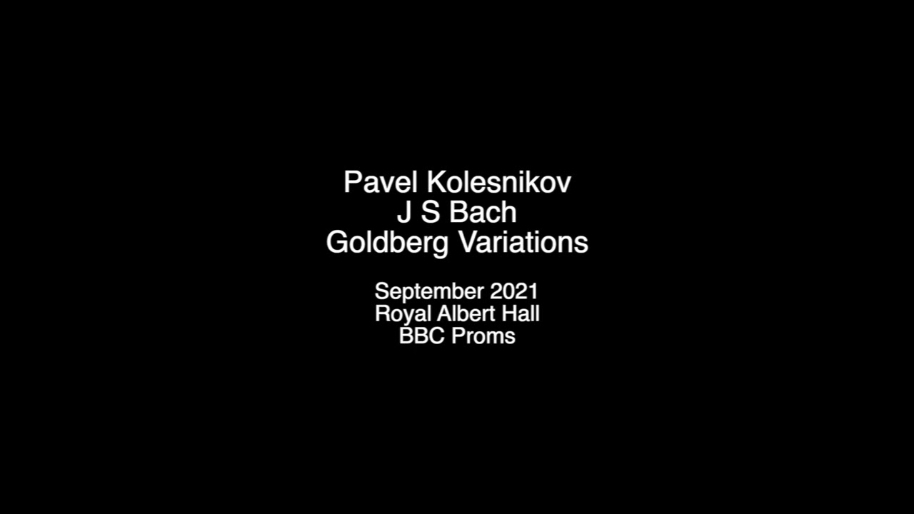 Pavel Kolesnikov – Bach Goldberg Variations – Live, 2021