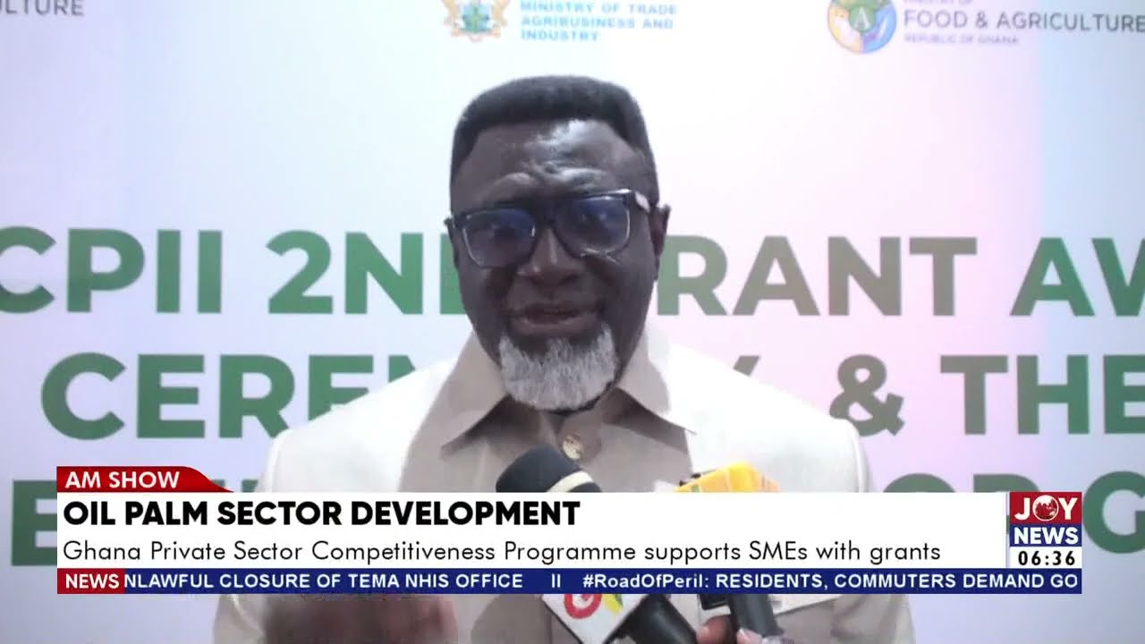 Oil Palm Sector Devt: Ghana Private Sector Competitiveness Programme supports SMEs with grants