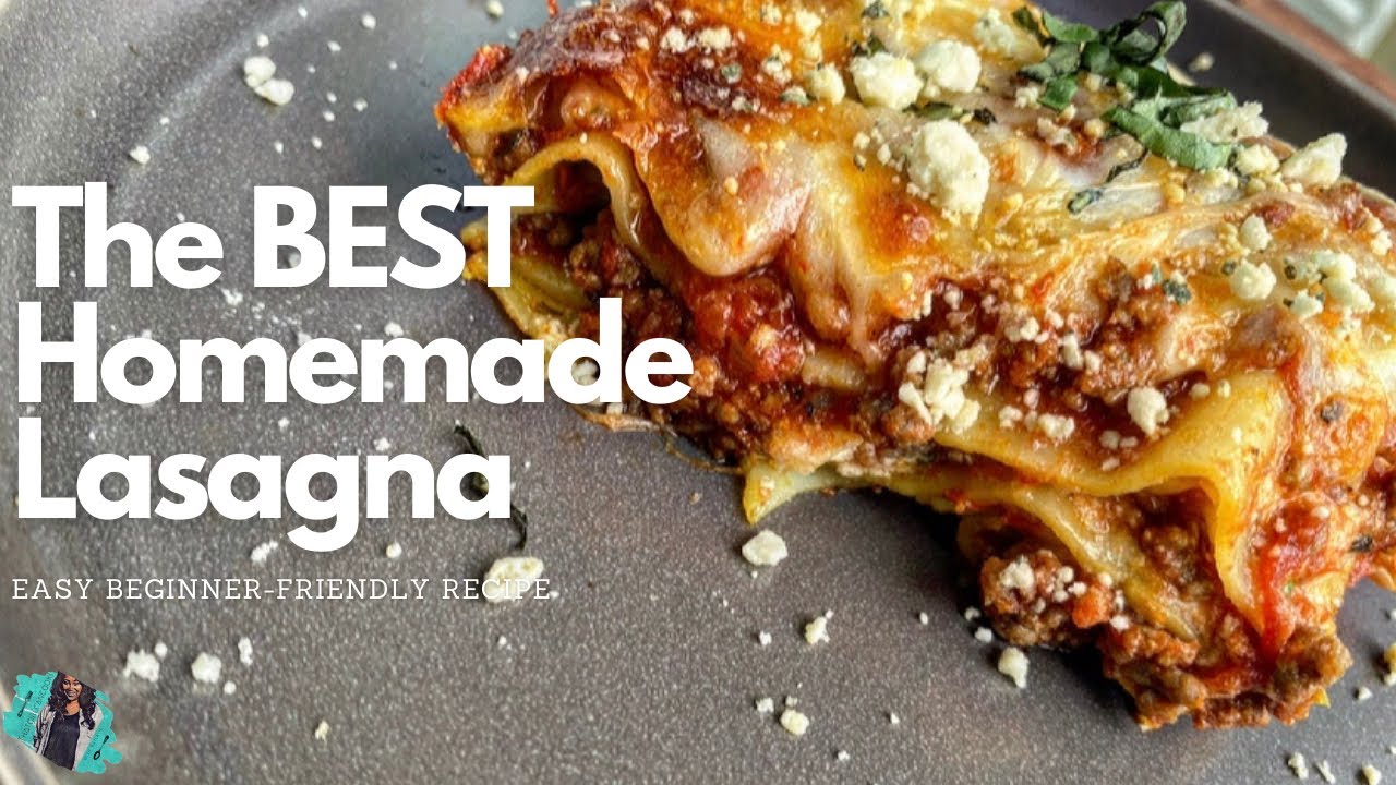 HOW TO MAKE THE BEST HOMEMADE LASAGNA RECIPE FOR BEGINNERS | EASY STEP BY STEP TUTORIAL