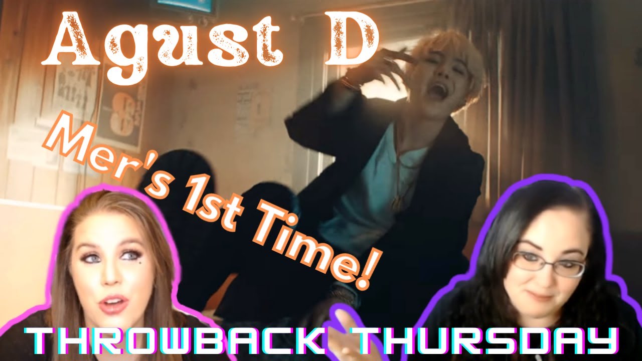 Mer's First Reaction to Agust D 'Agust D' MV | K-Cord Girls React | Throwback Thursday