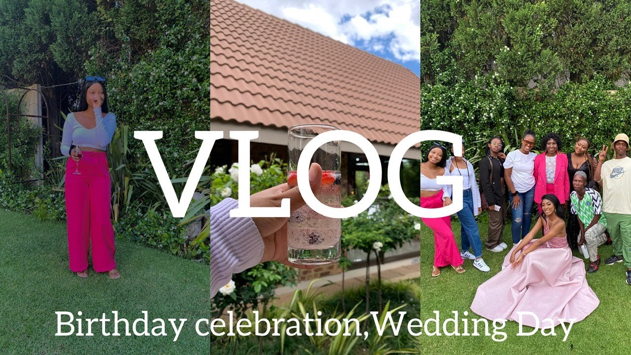 VLOG:Wedding Day , Birthday Celebration,Etc…//SOUTH AFRICAN YOUTUBER