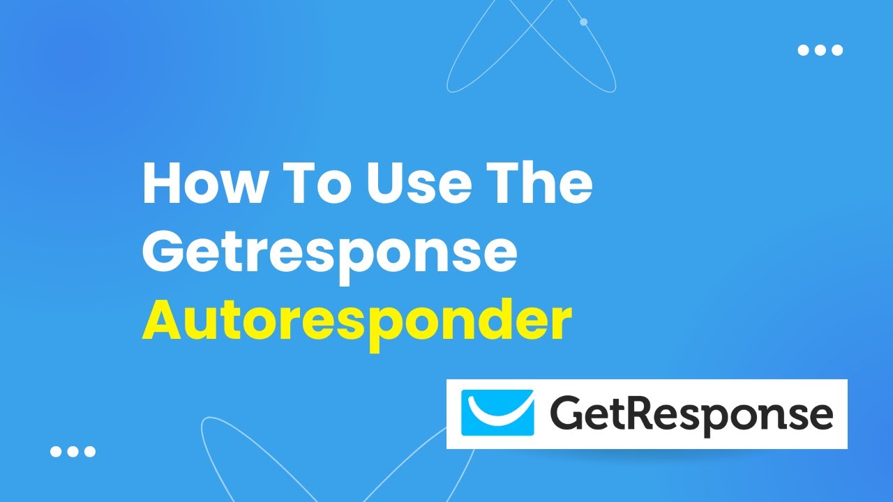 How To Use Getresponse Autoresponder - Step By Step Tutorial